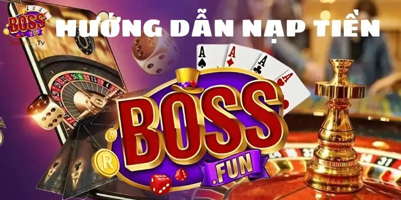 huong-dan-cac-buoc-nap-tien-cuc-don-gian-tai-bossfun