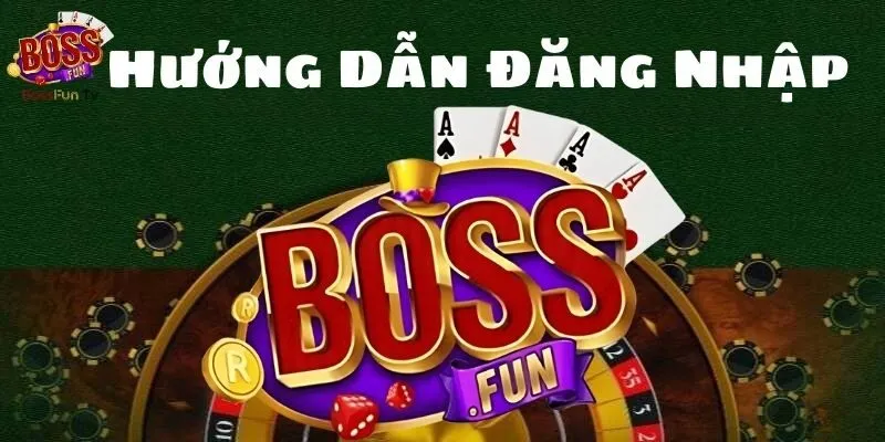 huong-dan-dang-nhap-bossfun-tv-cuc-de